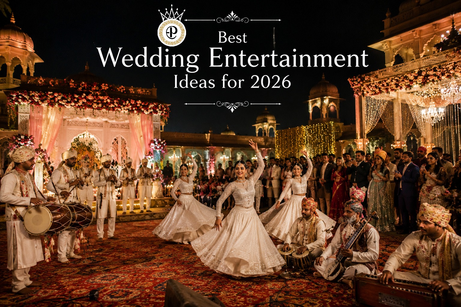 Best Wedding Entertainment Ideas for Indian Weddings in 2026